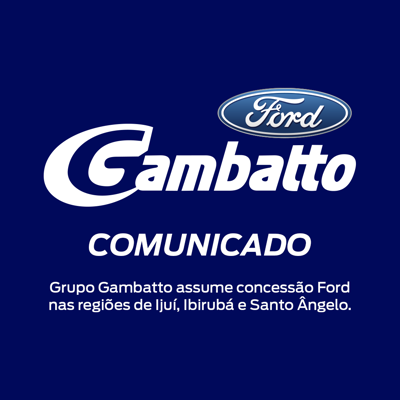 Grupo Gambatto assume concessão Ford nas regiões de Ijui, Ibirubá e Santo Angelo.