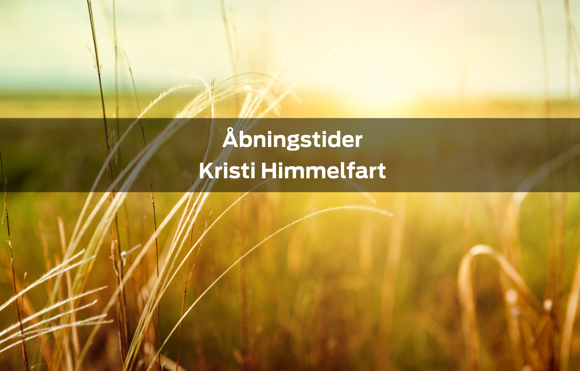 Åbningstider Kristi Himmelfart