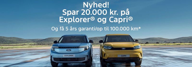Kampagne: Spar 20.000 kr. på Ford Explorer® og Ford Capri®